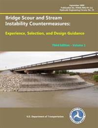 Bridge Scour and Stream Instability Countermeasures: Experience, Selection, and Design Guidance - Third Edition (Volume 1)