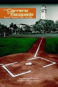 Una Carrera En Escapada: Marcial "Canenita" Allen -Su Vida-