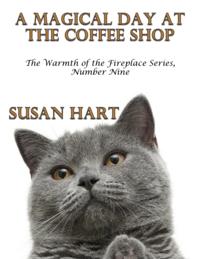 Magical Day At the Coffee Shop - the Warmth of the Fireplace Series, Number Nine