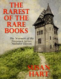Rarest of the Rare Books - the Warmth of the Fireplace Series, Number Eleven