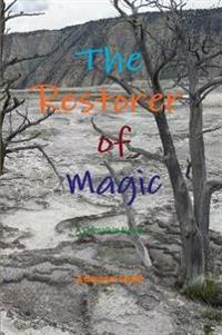 The Restorer of Magic: A Grimalkin Novel