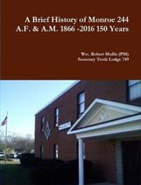 A History of Monroe 244 A.F. & A.M. 1866 -2016 150 Years