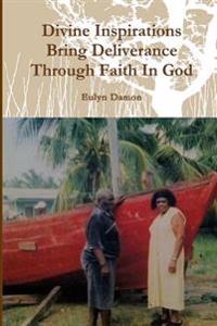 Divine Inspiration Brings Deliverance Through Faith in God