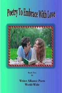 Poetry to Embrace with Love Book Two