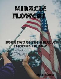Miracle Flowers  Book Two of Miracle Happened
