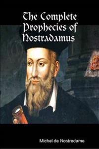 The Complete Prophecies of Nostradamus