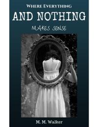 Where Everything and Nothing Makes Sense