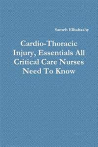 Cardio-Thoracic Injury, Essentials All Critical Care Nurses Need to Know