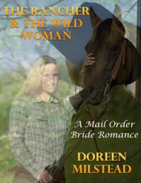Rancher & the Wild Woman: A Mail Order Bride Romance