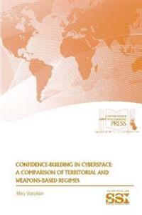 Confidence-Building in Cyberspace: A Comparison of Territorial and Weapons-Based Regimes