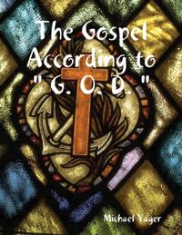 Gospel According to &quote; G. O. D. &quote;