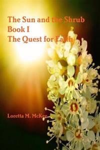 The Sun and the Shrub - Book 1: the Quest for Faith