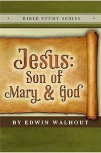 Jesus: Son of Mary and God