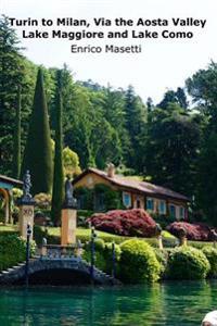 Turin to Milan, via the Aosta Valley, Lake Maggiore and Lake Como