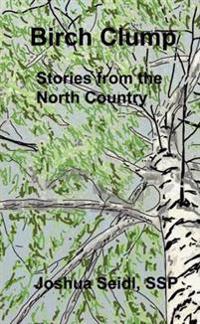 Birch Clump: Stories from the North Country