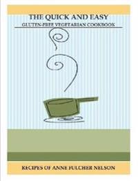 THE Quick and Easy Gluten-Free Vegetarian Cookbook