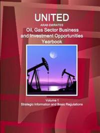 Bokomslag för "United Arab Emirates Oil, Gas Sector Business and Investment Opportunities Yearbook Volume 1 Strategic Information and Basic Regulations"
