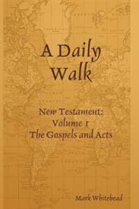A Daily Walk: The Gospels and Acts