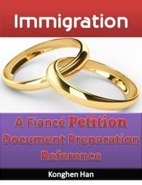 Immigration: A Fiance Petition Document Preparation Reference.