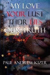 My Love Your Lust Their Lies Our Truth