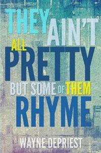 They Ain't All Pretty, But Some Of Them Rhyme