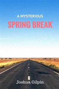 A Mysterious Spring Break
