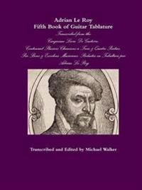 Adrian Le Roy Fifth Book of Guitar Tablature