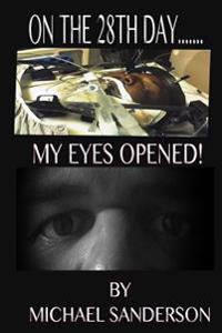 On the 28th Day...My Eyes Opened!