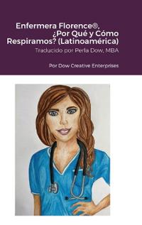 Bokomslag för "Enfermera Florence(R), ¿Por Qué y Cómo Respiramos? (Latinoamérica)"