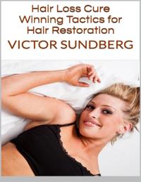 Hair Loss Cure: Winning Tactics for Hair Restoration