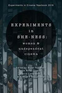 Experiments in She-Ness: Women and Undependent Cinema