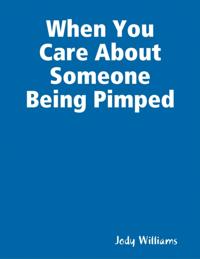 When You Care About Someone Being Pimped
