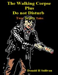 Walking Corpse Plus Do Not Disturb: Two Scary Tales