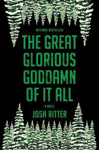 The Great Glorious Goddamn of It All