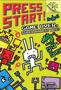Game Over, Super Rabbit Boy!: A Branches Book (Press Start! #1)