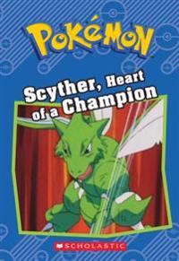 Scyther, Heart of a Champion (Pokémon: Chapter Book): Volume 12
