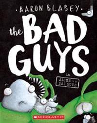 THE BAD GUYS IN ALIEN VS BAD GUYS (THE BAD GUYS #6)