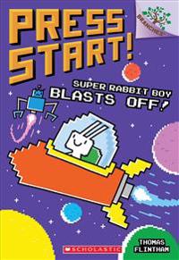 Super Rabbit Boy Blasts Off!: A Branches Book (Press Start! #5)