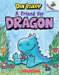 Bokomslag för A Friend for Dragon: An Acorn Book (Dragon #1): From the Creator of Dog Man