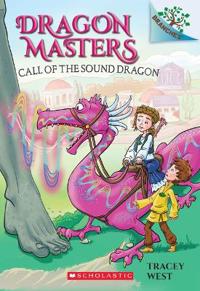 CALL OF THE SOUND DRAGON: A BRANCHES BOOK (DRAGON MASTERS #1