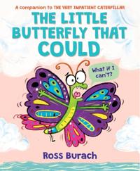 THE LITTLE BUTTERFLY THAT COULD (A VERY IMPATIENT CATERPILLA