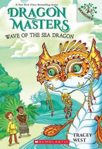 WAVE OF THE SEA DRAGON: A BRANCHES BOOK (DRAGON MASTERS #19)