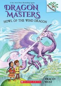 HOWL OF THE WIND DRAGON: A BRANCHES BOOK (DRAGON MASTERS #20
