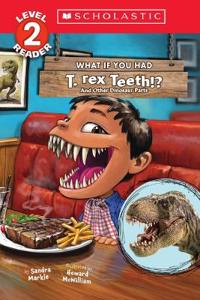 What if you had t-rex teeth? and other dinosaur parts