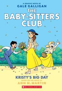 Kristy's Big Day: A Graphic Novel (the Baby-Sitters Club #6): Volume 6