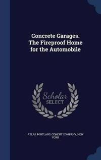 Concrete Garages. the Fireproof Home for the Automobile