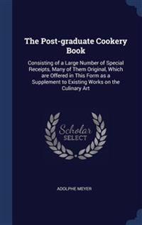The Post-graduate Cookery Book