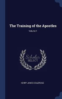 The Training of the Apostles; Volume 1