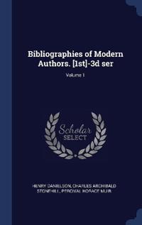 Bibliographies of Modern Authors. [1st]-3d ser; Volume 1