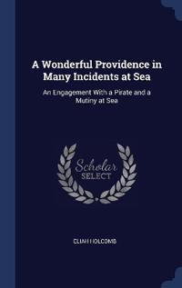 A Wonderful Providence in Many Incidents at Sea